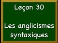 Leçon 30 - Anglicismes syntaxiques