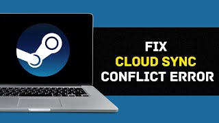 How To Fix Steam Cloud Sync Conflict Error (Full Guide)