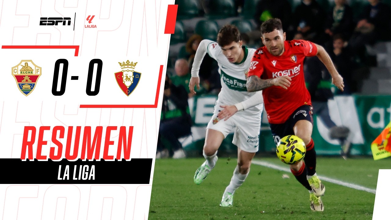 ELCHE APENAS PUDO SUMAR UN PUNTO Y SIGUE CERCA DE LA ZONA DE DESCENSO | Elche 0-0 Osasuna | RESUMEN