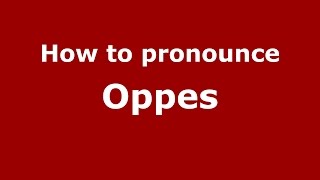 How to pronounce Oppes