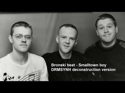 Bronski beat - Smalltown Boy (DRMSYNTH deconstruction version)