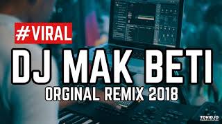 Download lagu DJ MAK BETI ORIGINAL REMIX KEREN TERLARIS 2019 mp3