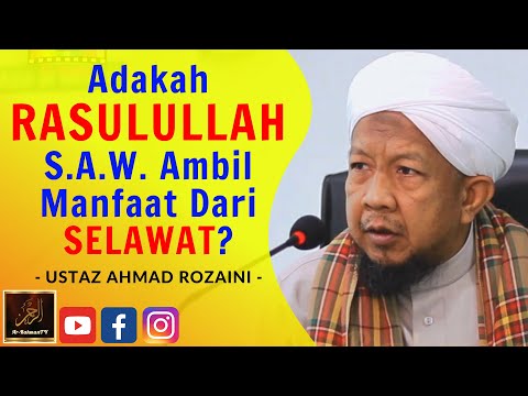 Ustaz Ahmad Rozaini - Adakah RASULULLAH S.A.W. Ambil Manfaat Dari SELAWAT?