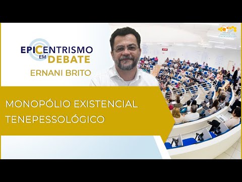 Epicentrismo em Debate 162 - Monopólio Existencial Tenepessológico (Tenepessologia)