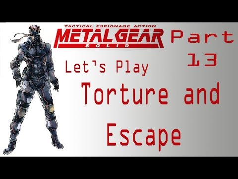 Metal Gear Solid Let's PLays pt 13 Torture