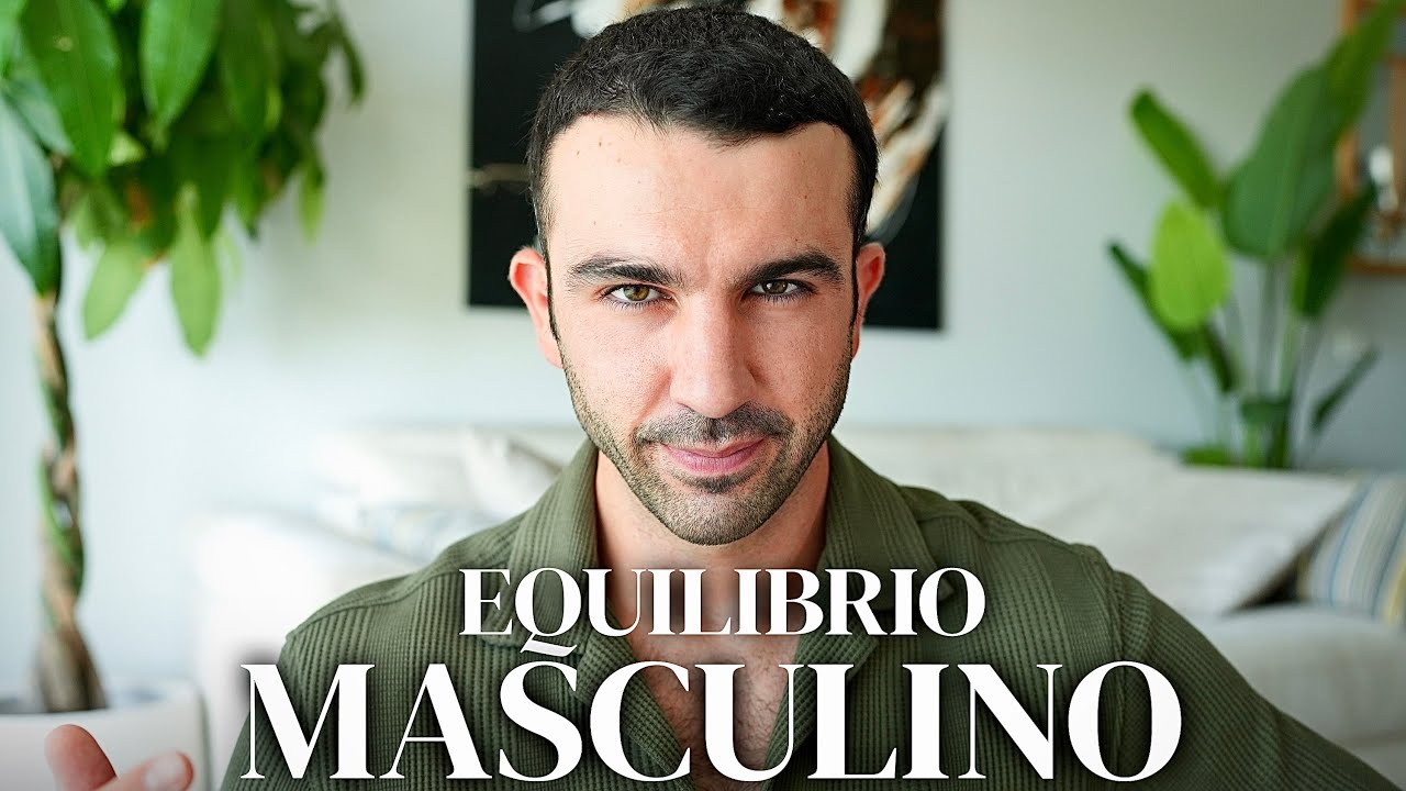 5 Señales de que tienes una Masculinidad Equilibrada