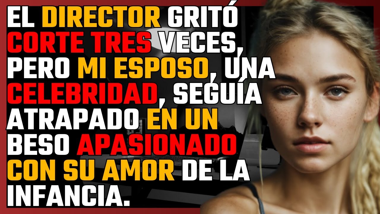 El director gritó CORTE 3 veces, pero mi ESPOSO, una CELEBRIDAD, seguía atrapado en un BESO