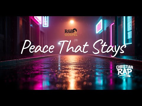 Peace That Stays - Gospel R&B/Hip-Hop - RAP CHRISTIAN