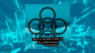 ARTY vs. Alesso &amp; Tove Lo - Tim vs. Heroes (We Could Be) (Alesso Mashup)