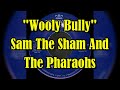 Wooly Bully Sam The Sham And The Pharaohs Lyrics