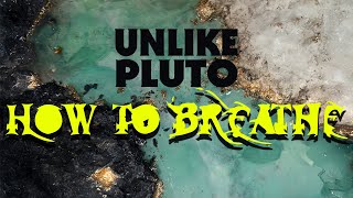 Unlike Pluto - How To Breathe (pluto tape)