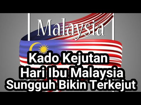 KADO KEJUTAN HARI IBU MALAYSIA YANG SUNGGUH BIKIN TERKEJUT