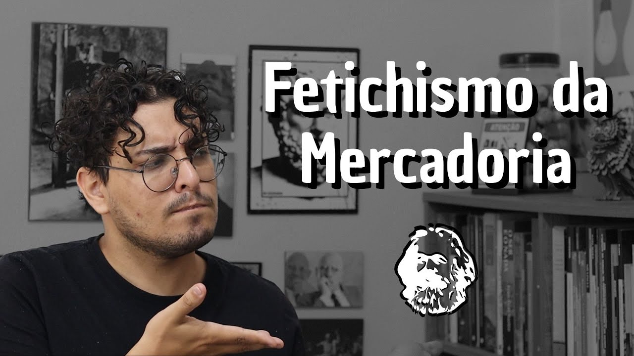 Fetichismo da Mercadoria | Karl Marx