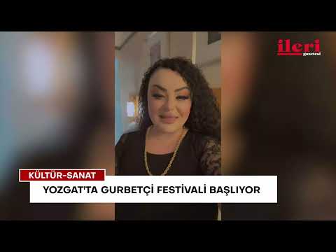 Yozgat'ta gurbetçi festivali başlıyor | İleri Gazetesi