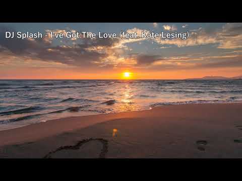 DJ Splash - I've Got The Love (feat. Kate Lesing)