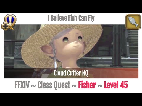 FFXIV Fisher Quest Level 45 ~ A Realm Reborn ~ I Believe Fish Can Fly (Cloud Cutter NQ)