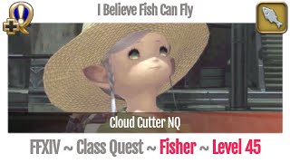 FFXIV Fisher Quest Level 45 - I Believe Fish Can Fly (Cloud Cutter NQ) - A Realm Reborn