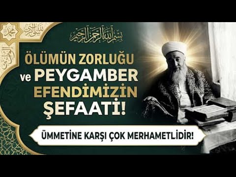 Ölümün Zorluğu ve Peygamber Efendimizin Şefaati! (Mehmet Zahid Kotku (k.s.))