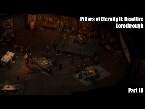 Pillars of Eternity II: Deadfire Lorethrough Pt. 18 - Fort Deadlight, Bathhouse, Arkemyr's Manor
