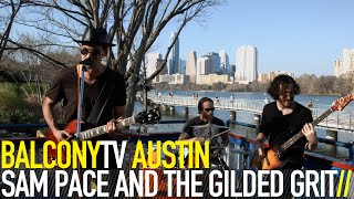 SAM PACE AND THE GILDED GRIT - GET THE EVIL OUT (BalconyTV)