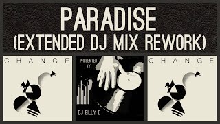 Change - Paradise (Extended DJ Mix Rework)