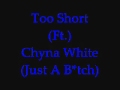 Too Short Ft. (Chyna White) (Just A Bitch) 