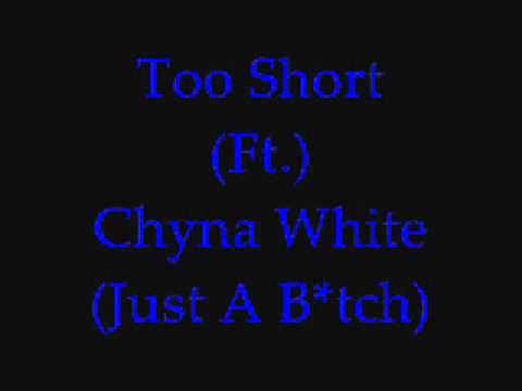Too Short  Ft. (Chyna White) (Just A Bitch)