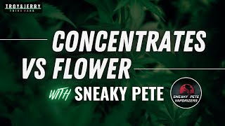 Concentrates or Flower // Sneaky Pete