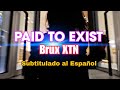 Brux XTN - Paid To Exist | Subtitulado al Español+ Lyrics 