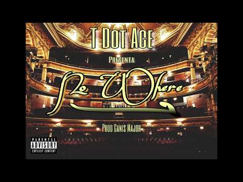 T Dot Ace - No Where (Audio) (Prod.Canis Major)