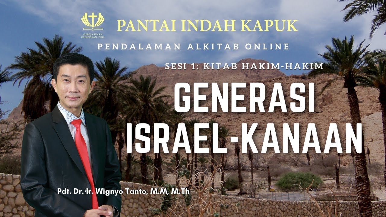 Kitab Hakim-hakim (Sesi 1) – Generasi Israel-Kanaan – Pdt. Dr. Ir. Wignyo Tanto, M.M, M.Th