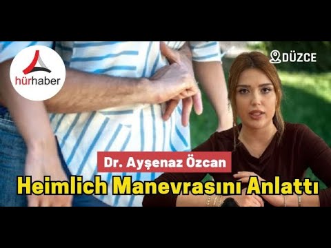 Dr. Ayşenaz Özcan heimlich manevrasını anlattı. Heimlich Manevrası Nedir? Kimlere Uygulanır?
