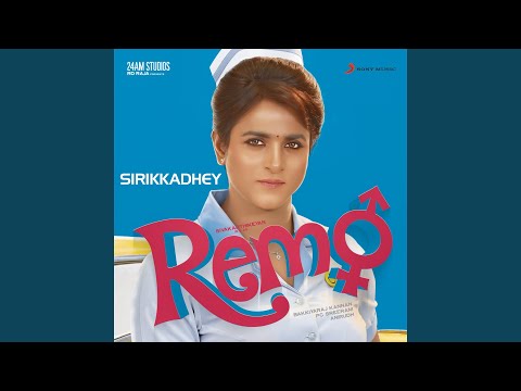 Sirikkadhey (From "Remo") — watch video