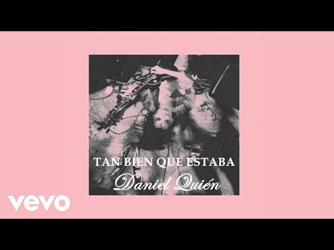 Daniel Quién - Tan Bien Que Estaba (Lyric Video)