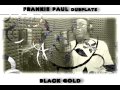 FRANKIE PAUL dubplate [BLACK GOLD) @ dainjamentalz u$a 3