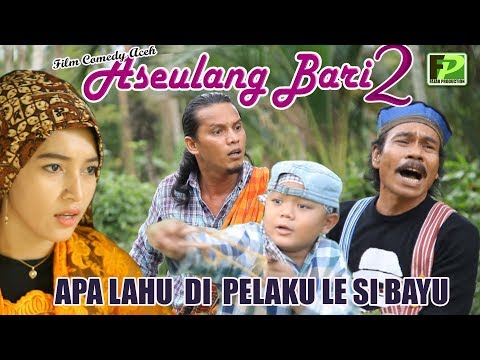Film komedi aceh aseulang bari 2 apa lahu dipeulaku le si bayu