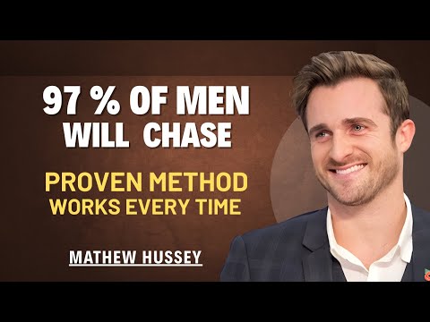 THE SECRET THAT MAKES 97% OF MEN CHASE YOU || MATHEW HUSSEY