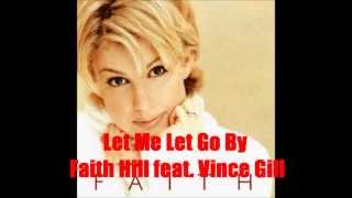 Let Me Let Go By Faith Hill feat. Vince Gill *Lyrics in description*