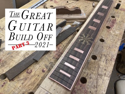 Great Guitar Build Off 2021, Part 3; Making a guitar neck with custom fretboard inlay.