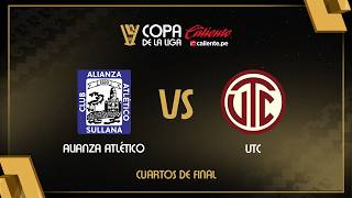 🔴 EN VIVO | ALIANZA ATLÉTICO VS UTC | COPA CALIENTE DE LA LIGA | CUARTOS DE FINAL