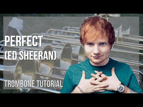 How to play Perfect by Ed Sheeran on Trombone (Tutorial)