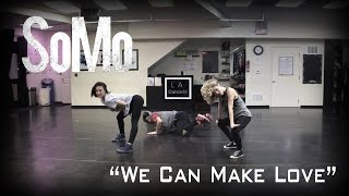 &quot;We Can Make Love&quot; - SoMo | Choreography by Sam Allen