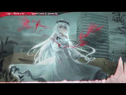 Nightcore - Worth A Try [Leonell Cassio ft.Serena Rutledge]