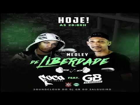 MEDLEY DE LIBERDADE - MC FOCA REI DA VOZ FEAT GB DO SALGUEIRO (( LANÇAMENTO 2019 ))