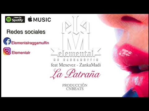 La patraña - Elemental Raggamuffin feat Mexevez & Zanka Madi