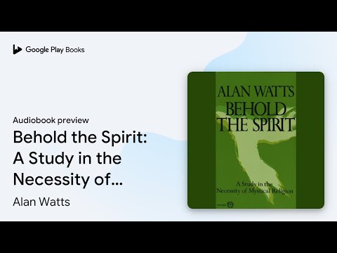 Behold the Spirit: A Study in the Necessity of… by Alan Watts · Audiobook preview