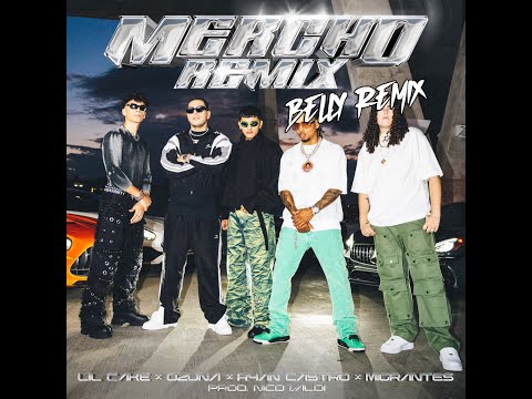 LiL CaKe, Ozuna, Ryan Castro, Migrantes - MERCHO (Belly Remix)