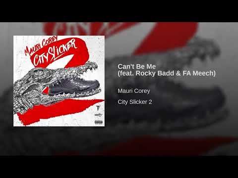 15. Mauri Corey - Can't Be Me feat. Rocky Badd & FA Meech ( Produced By GoHard Tae )