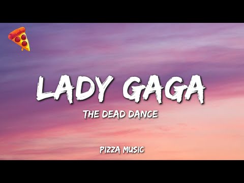The Dead Dance - Lady Gaga (Lyrics)