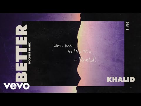 Khalid Better Noclue Remix